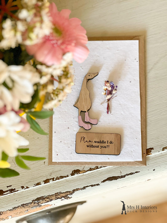 Mum, Waddle I Do Without You? - Mother's Day Card - Duck with Flowers - Decorated Wooden Duck in Boots by Mrs H the Duck Lady